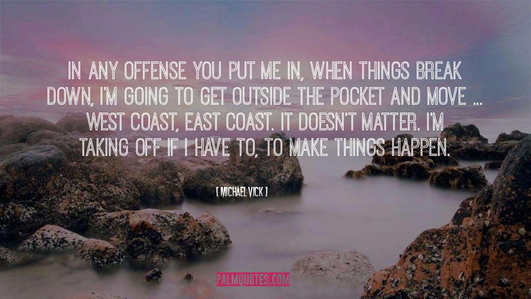 Michael Vick Quotes: In any offense you put