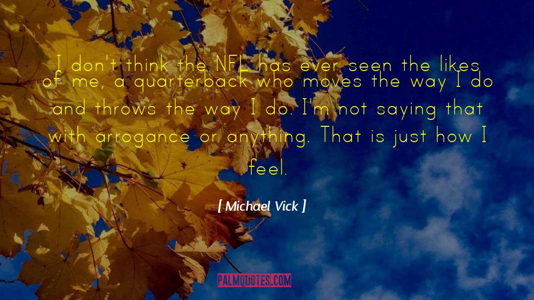 Michael Vick Quotes: I don't think the NFL