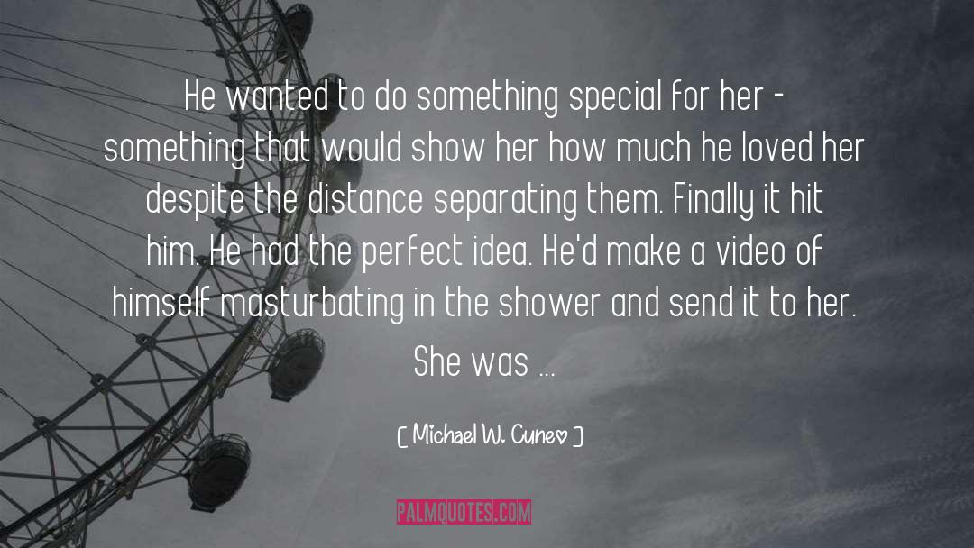 Michael W. Cuneo Quotes: He wanted to do something