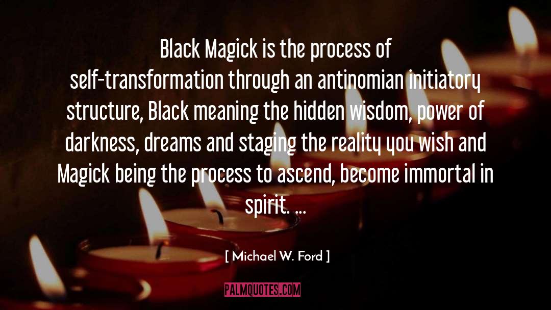Michael W. Ford Quotes: Black Magick is the process