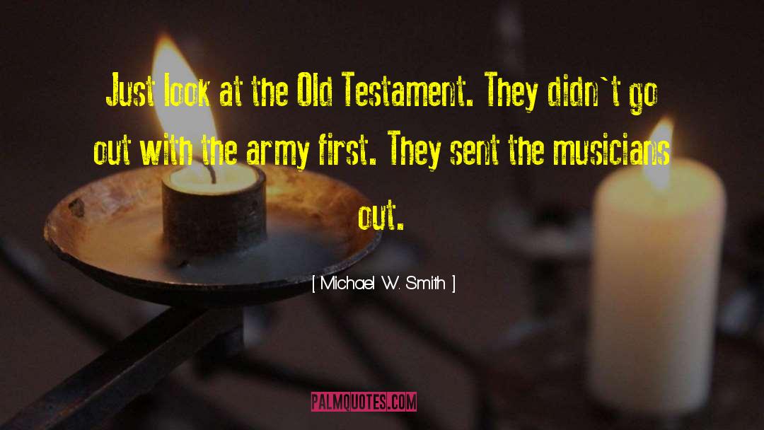 Michael W. Smith Quotes: Just look at the Old