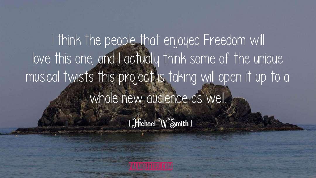 Michael W. Smith Quotes: I think the people that