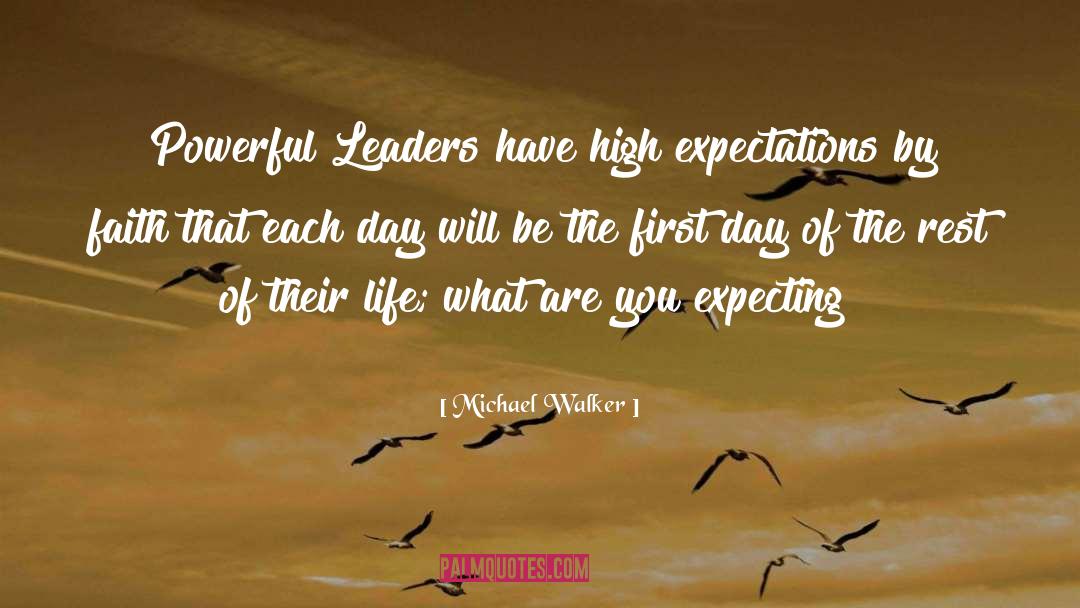 Michael Walker Quotes: Powerful Leaders have high expectations