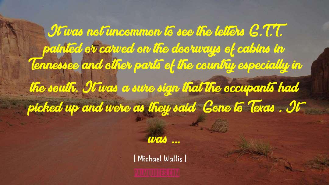 Michael Wallis Quotes: It was not uncommon to