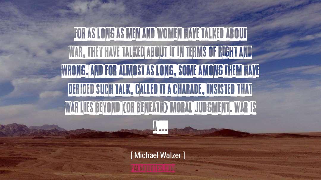 Michael Walzer Quotes: For as long as men