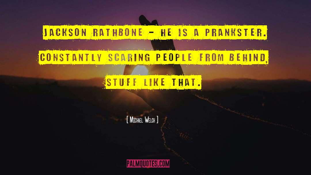 Michael Welch Quotes: Jackson Rathbone - he is