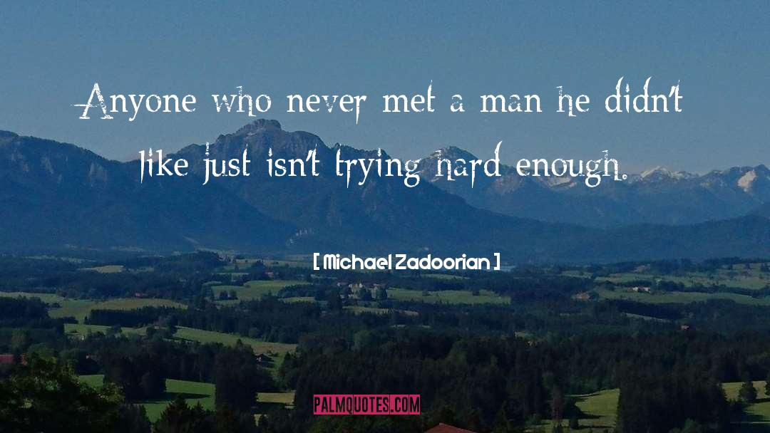 Michael Zadoorian Quotes: Anyone who never met a