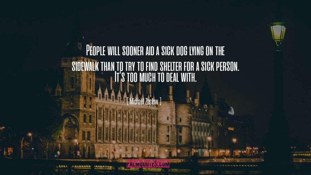 Michael Zaslow Quotes: People will sooner aid a