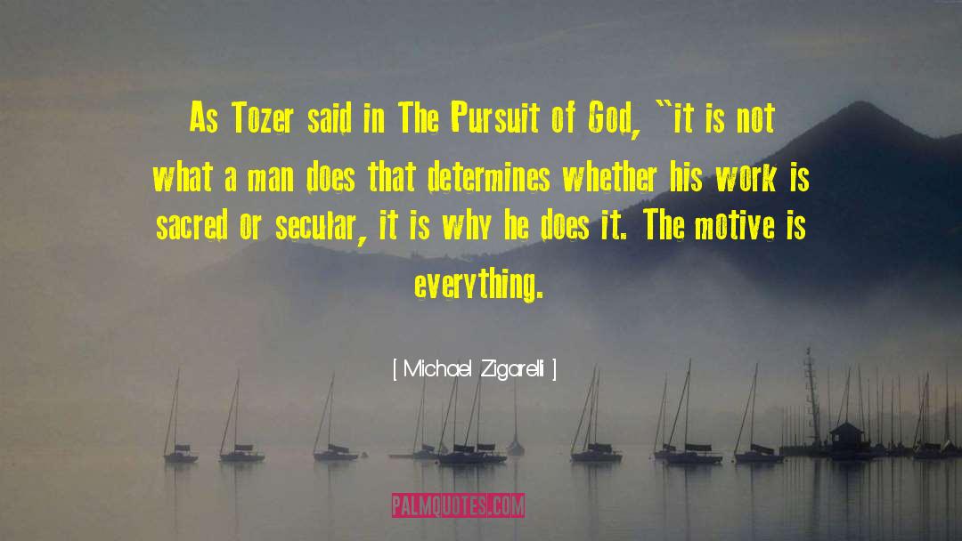 Michael Zigarelli Quotes: As Tozer said in The