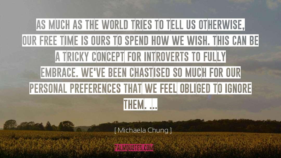 Michaela Chung Quotes: As much as the world