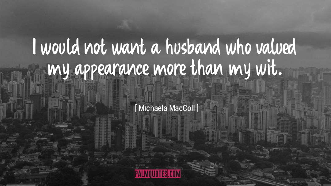 Michaela MacColl Quotes: I would not want a