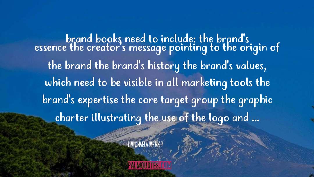 Michaela Merk Quotes: brand books need to include: