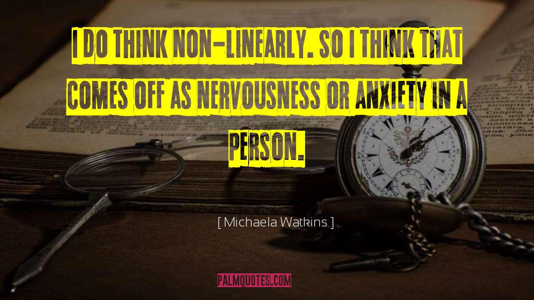 Michaela Watkins Quotes: I do think non-linearly. So