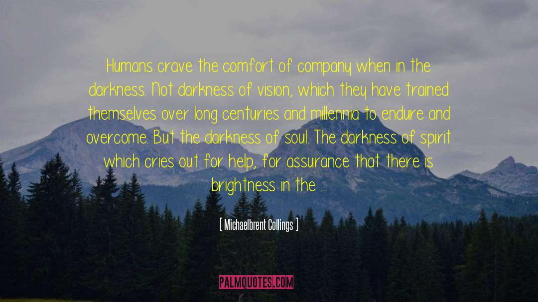 Michaelbrent Collings Quotes: Humans crave the comfort of