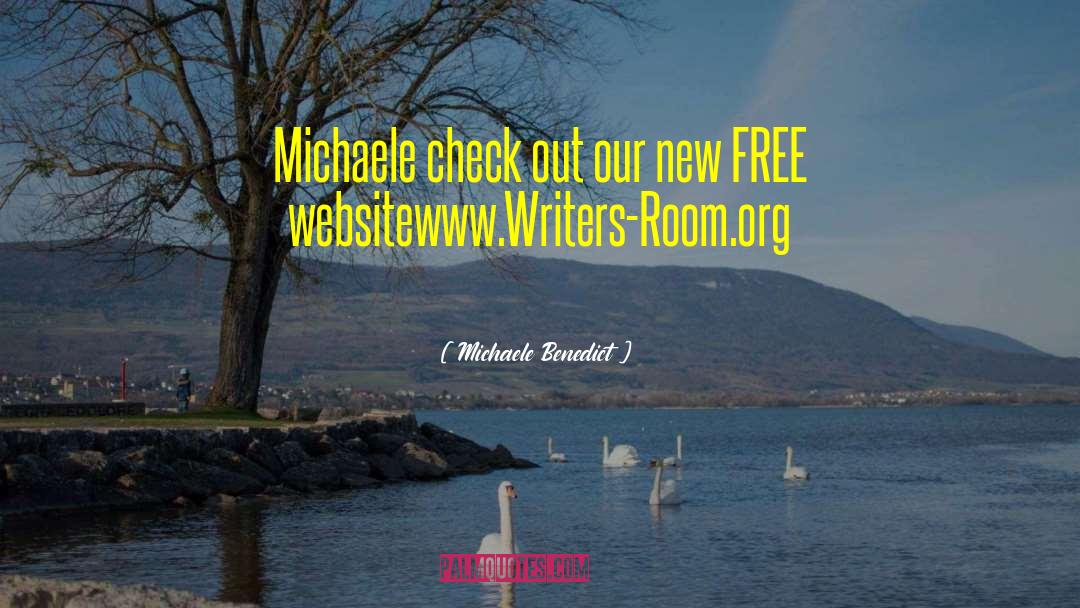 Michaele Benedict Quotes: Michaele check out our new