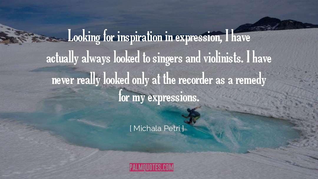 Michala Petri Quotes: Looking for inspiration in expression,