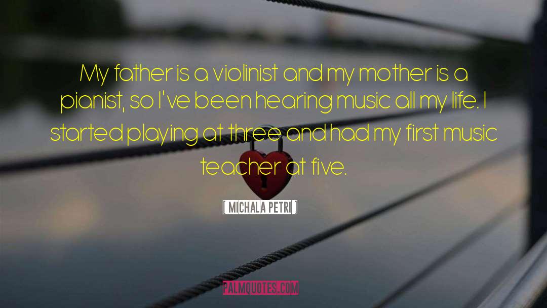 Michala Petri Quotes: My father is a violinist
