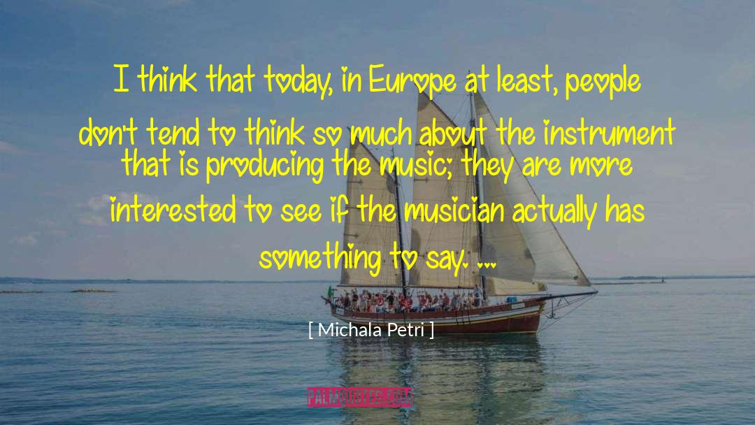 Michala Petri Quotes: I think that today, in