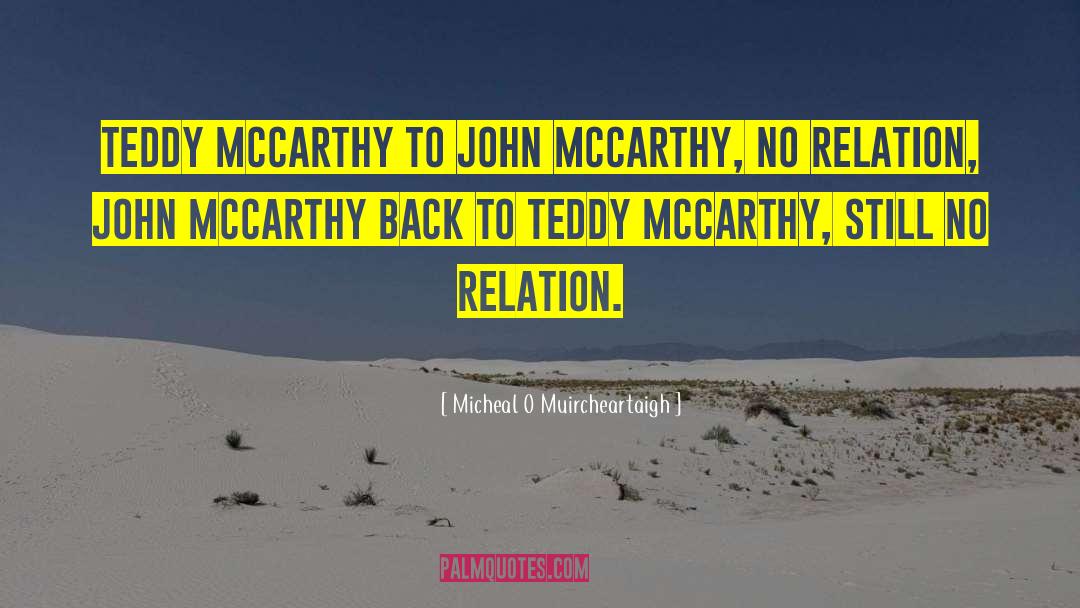 Micheal O Muircheartaigh Quotes: Teddy McCarthy to John McCarthy,