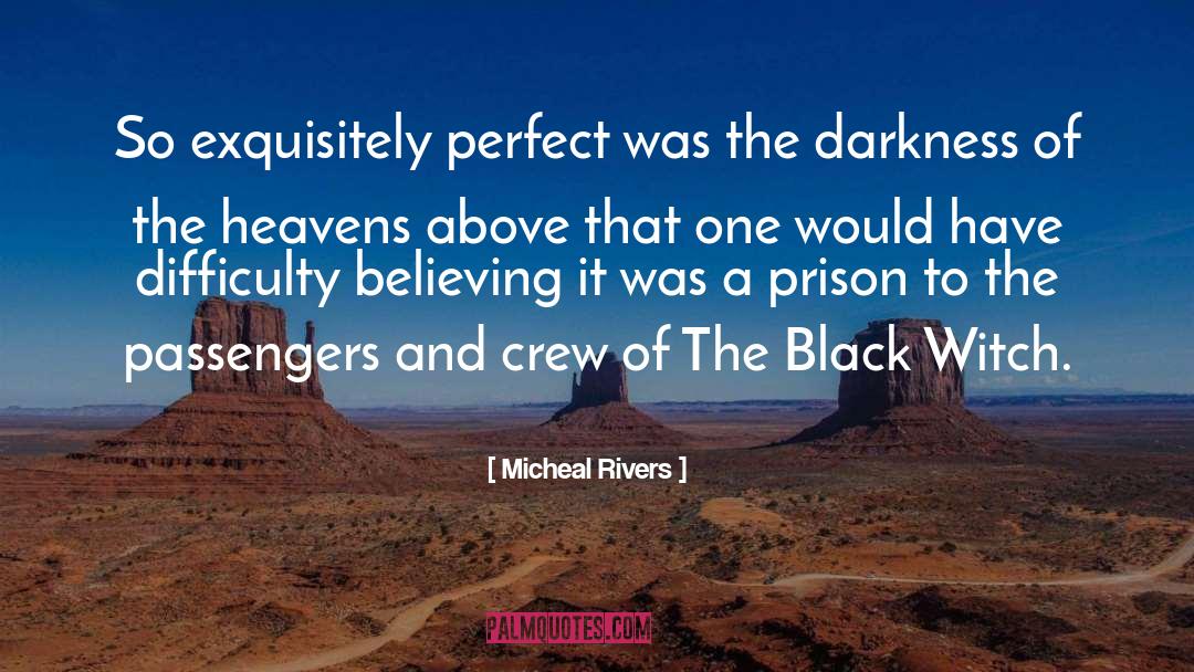 Micheal Rivers Quotes: So exquisitely perfect was the