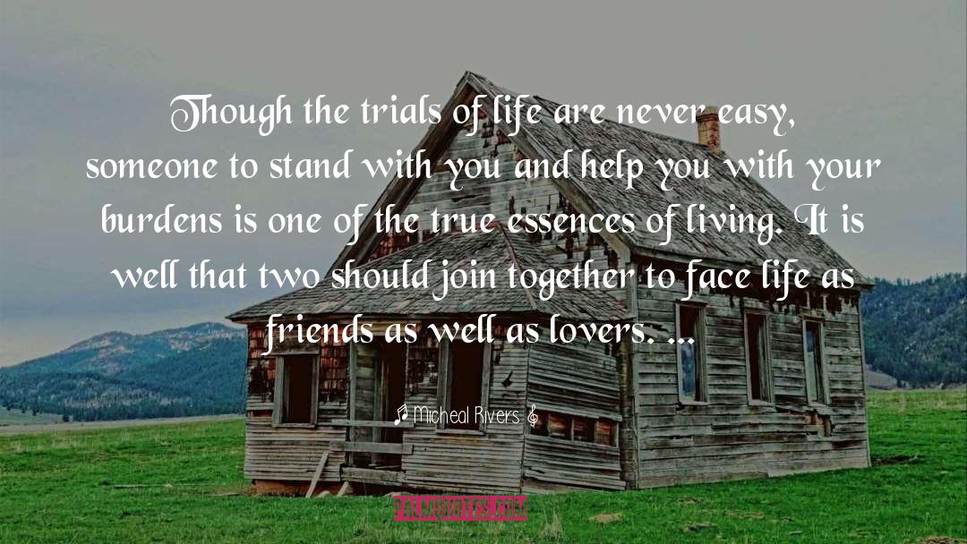 Micheal Rivers Quotes: Though the trials of life