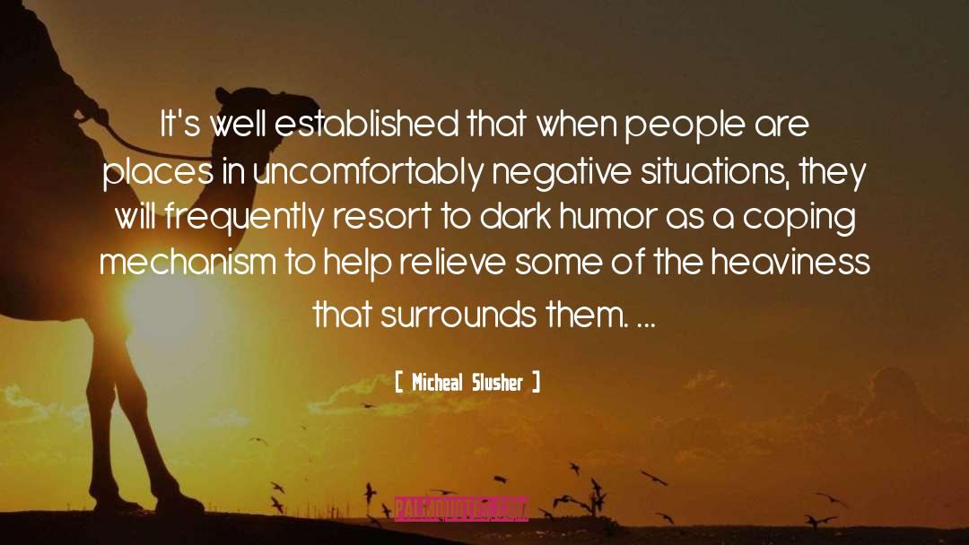 Micheal Slusher Quotes: It's well established that when