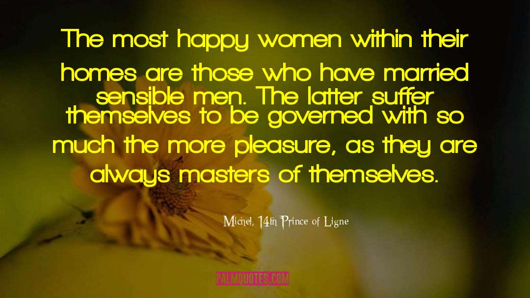 Michel, 14th Prince Of Ligne Quotes: The most happy women within