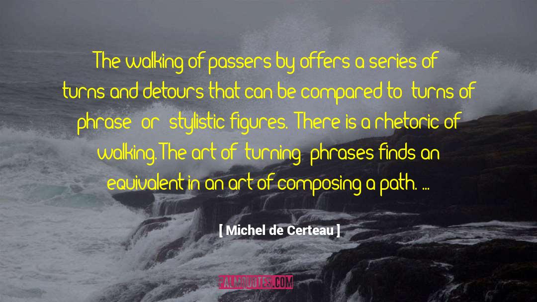 Michel De Certeau Quotes: The walking of passers-by offers