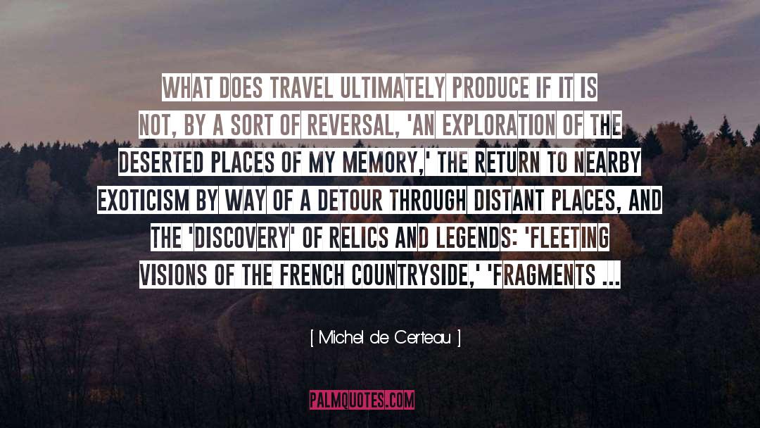 Michel De Certeau Quotes: What does travel ultimately produce