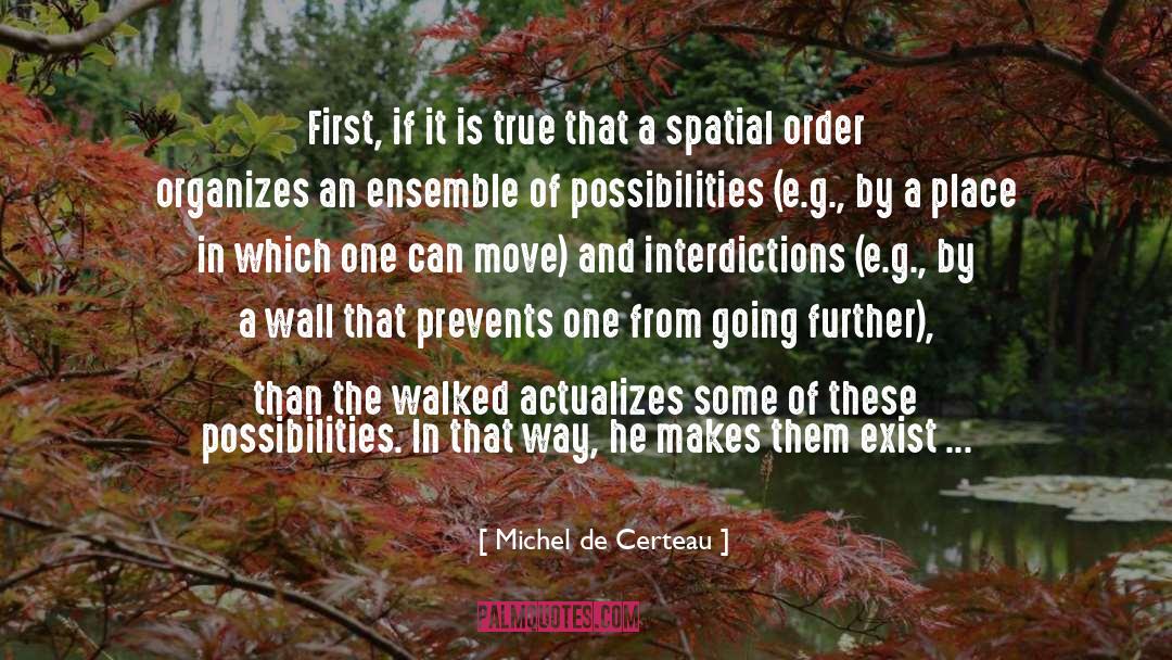 Michel De Certeau Quotes: First, if it is true