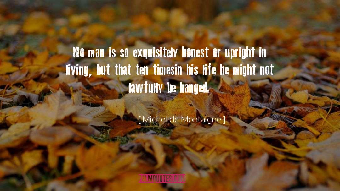 Michel De Montaigne Quotes: No man is so exquisitely