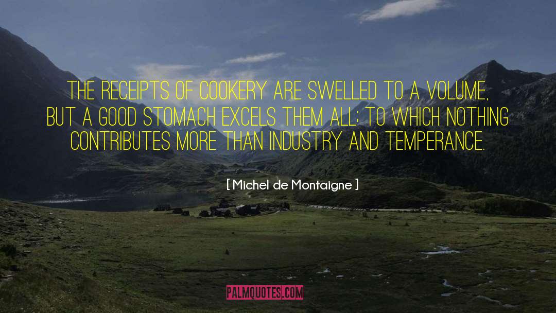 Michel De Montaigne Quotes: The receipts of cookery are