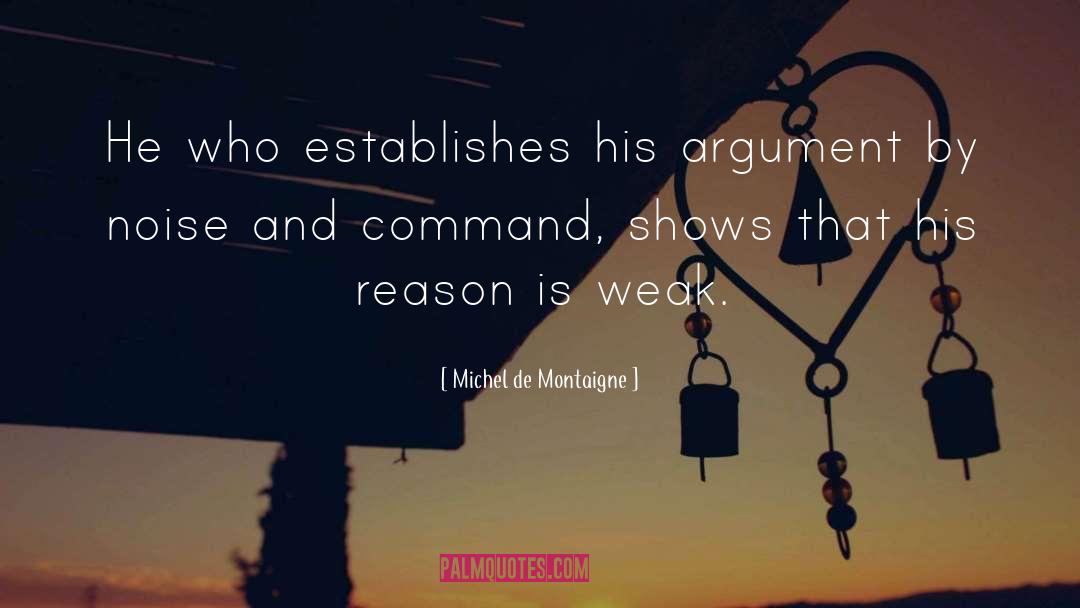 Michel De Montaigne Quotes: He who establishes his argument