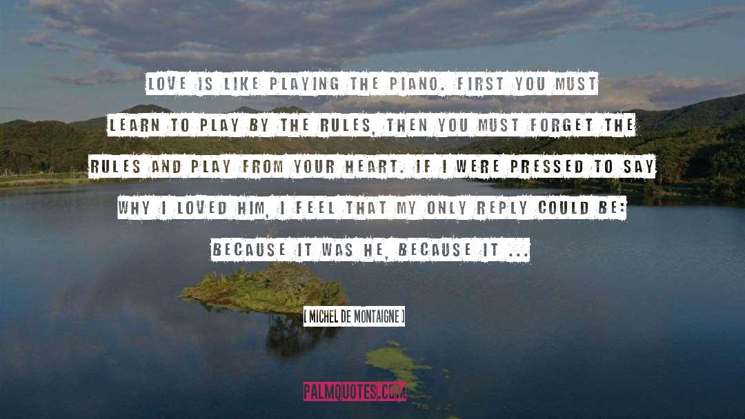 Michel De Montaigne Quotes: Love is like playing the