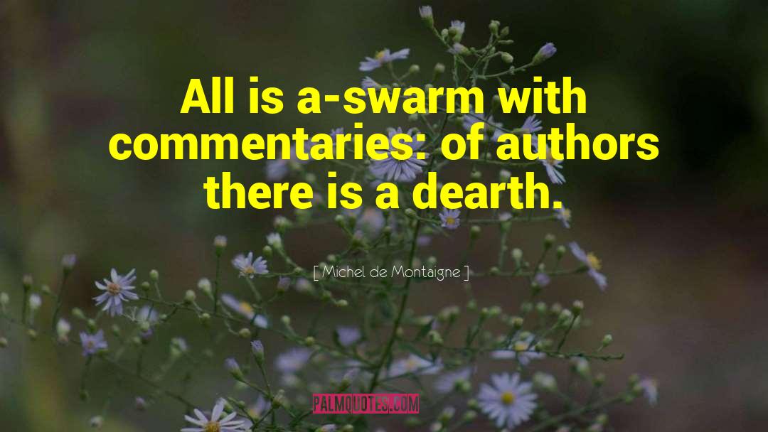 Michel De Montaigne Quotes: All is a-swarm with commentaries: