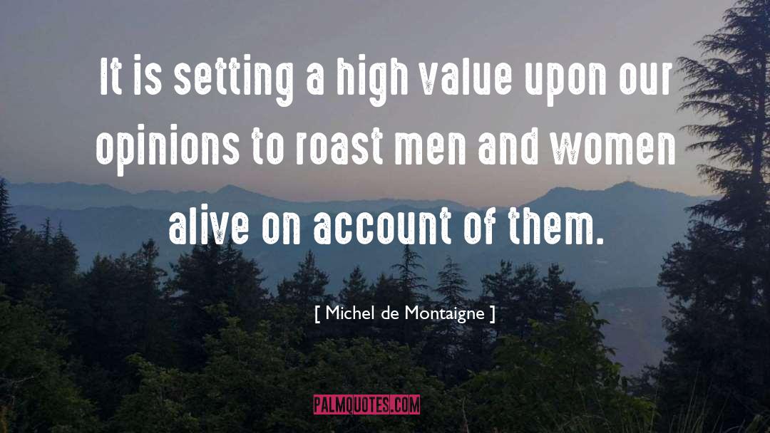 Michel De Montaigne Quotes: It is setting a high