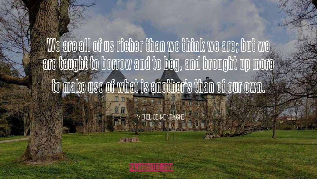 Michel De Montaigne Quotes: We are all of us