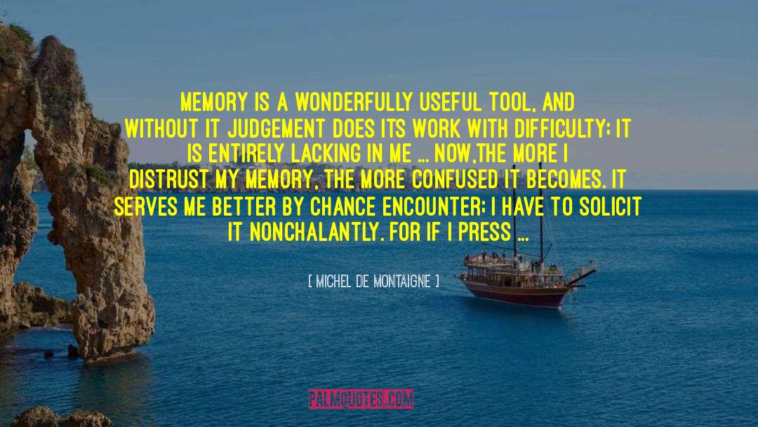 Michel De Montaigne Quotes: Memory is a wonderfully useful