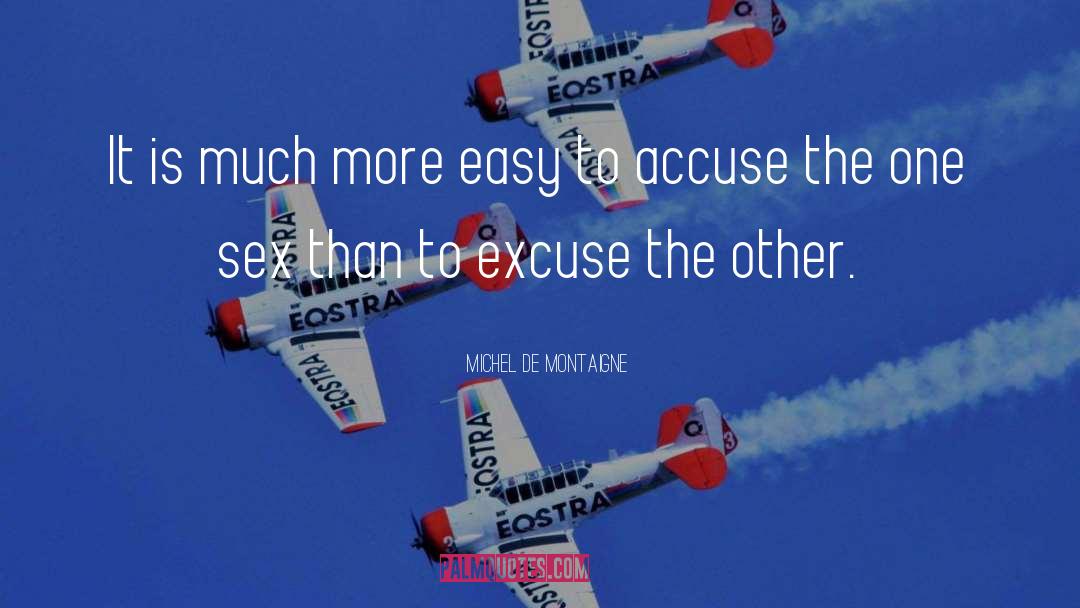 Michel De Montaigne Quotes: It is much more easy