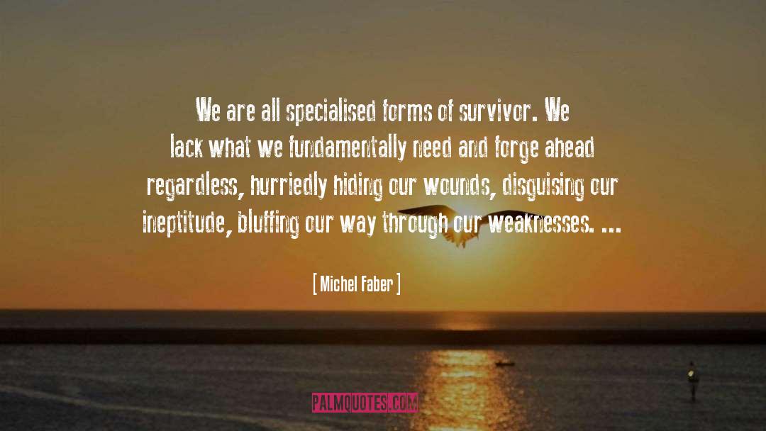 Michel Faber Quotes: We are all specialised forms