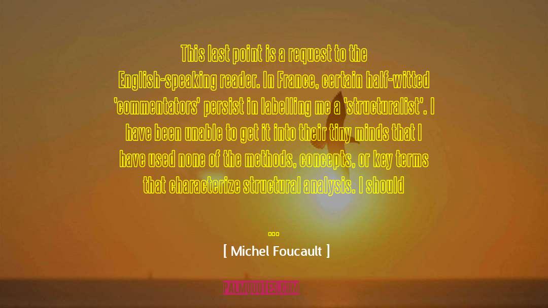 Michel Foucault Quotes: This last point is a