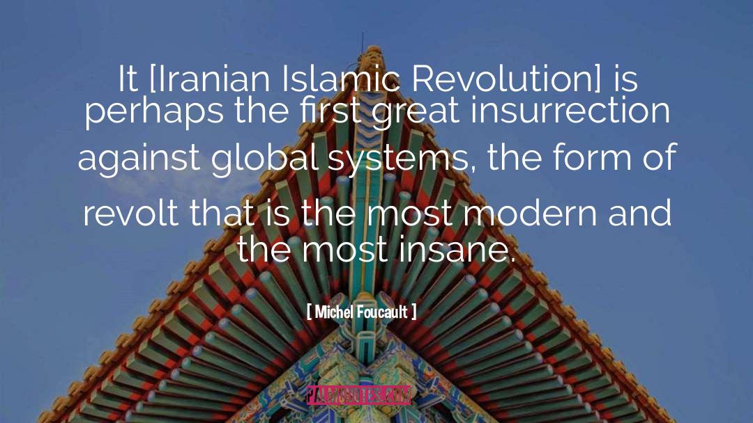 Michel Foucault Quotes: It [Iranian Islamic Revolution] is
