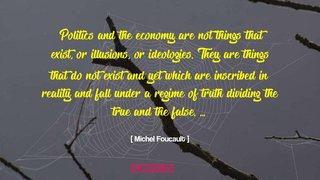 Michel Foucault Quotes: Politics and the economy are