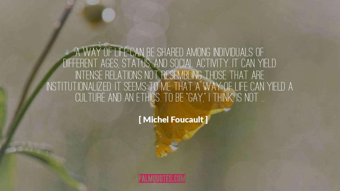 Michel Foucault Quotes: A way of life can