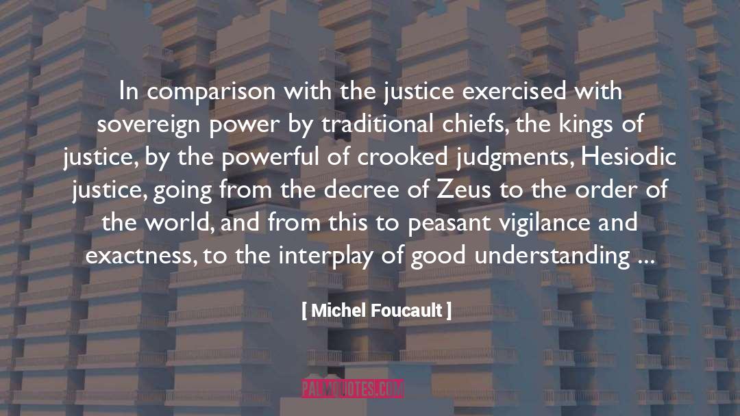 Michel Foucault Quotes: In comparison with the justice