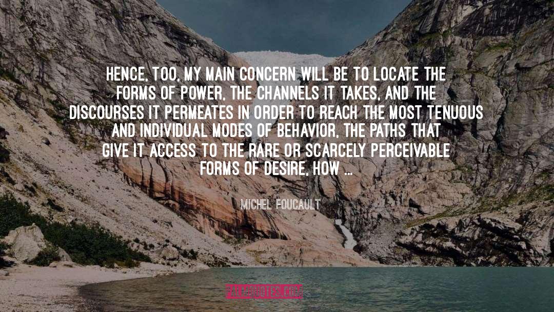 Michel Foucault Quotes: Hence, too, my main concern