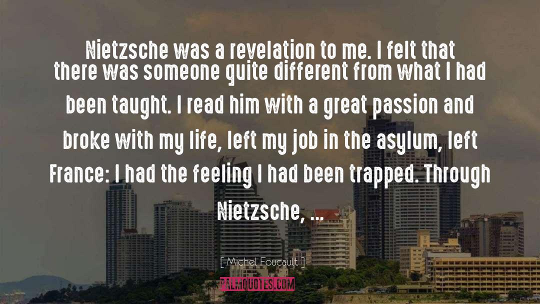 Michel Foucault Quotes: Nietzsche was a revelation to