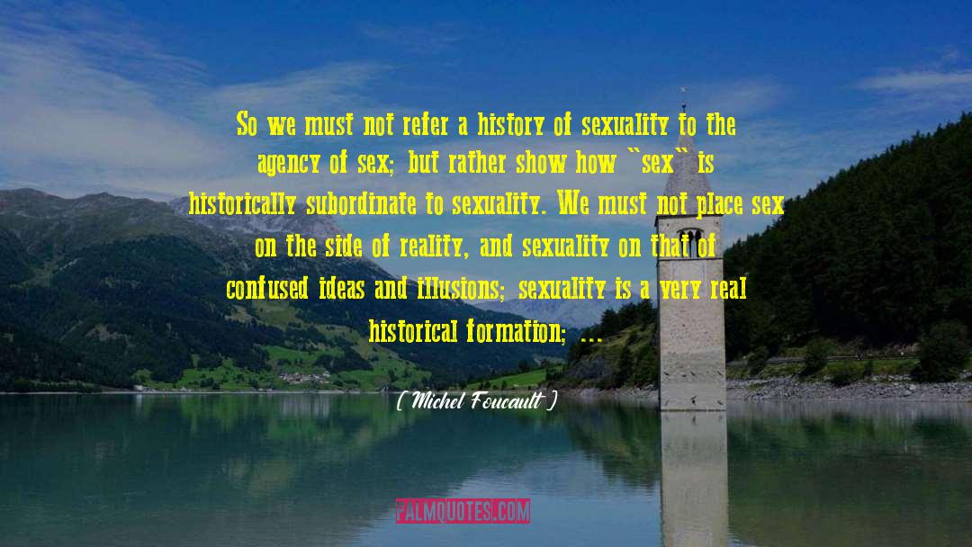 Michel Foucault Quotes: So we must not refer