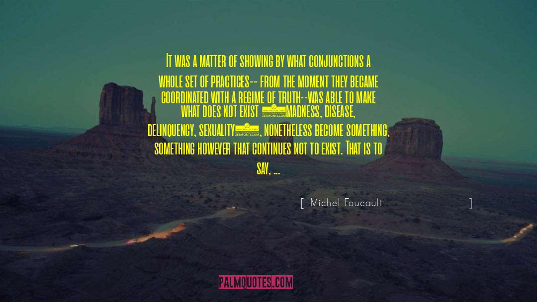 Michel Foucault Quotes: It was a matter of