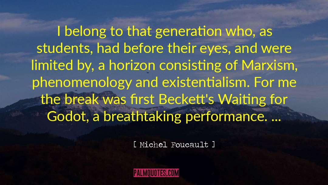 Michel Foucault Quotes: I belong to that generation